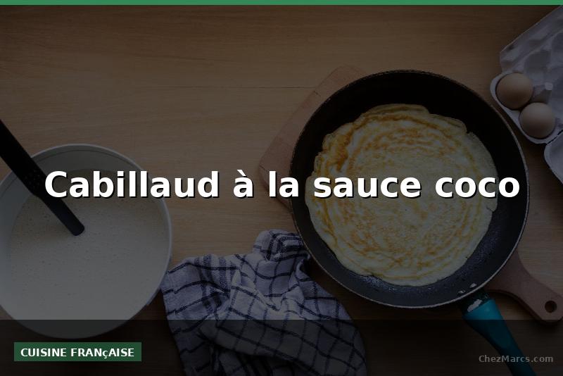 Cabillaud à la sauce coco