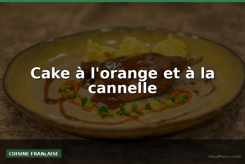 Cake à l'orange et à la cannelle