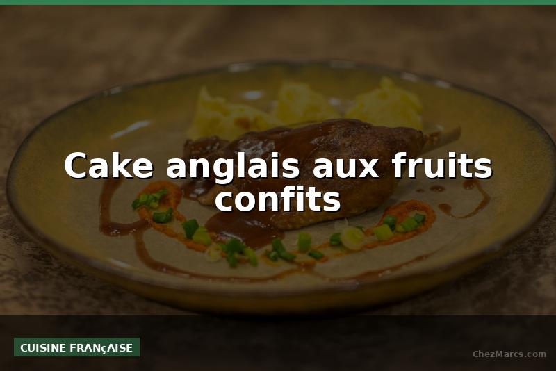 Cake anglais aux fruits confits