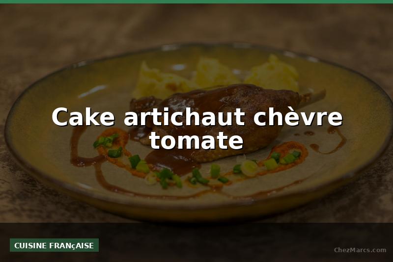Cake artichaut chèvre tomate