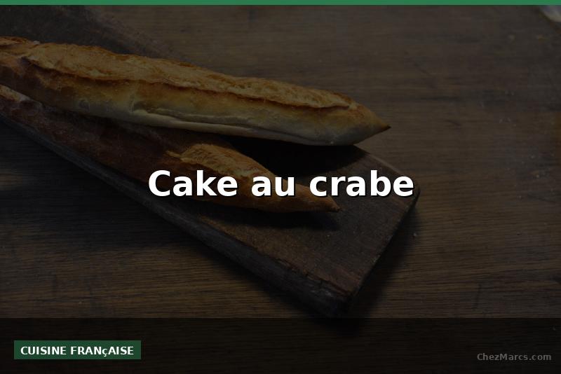 Cake au crabe