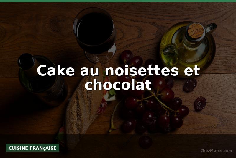 Cake au noisettes et chocolat