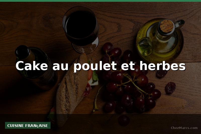 Cake au poulet et herbes