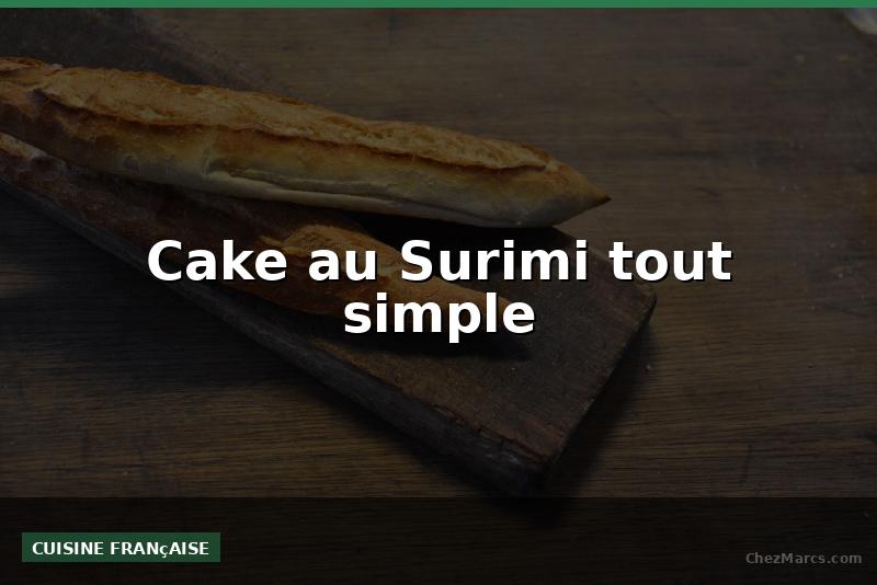 Cake au Surimi tout simple