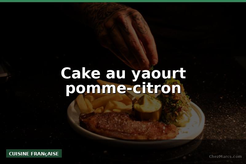 Cake au yaourt pomme-citron
