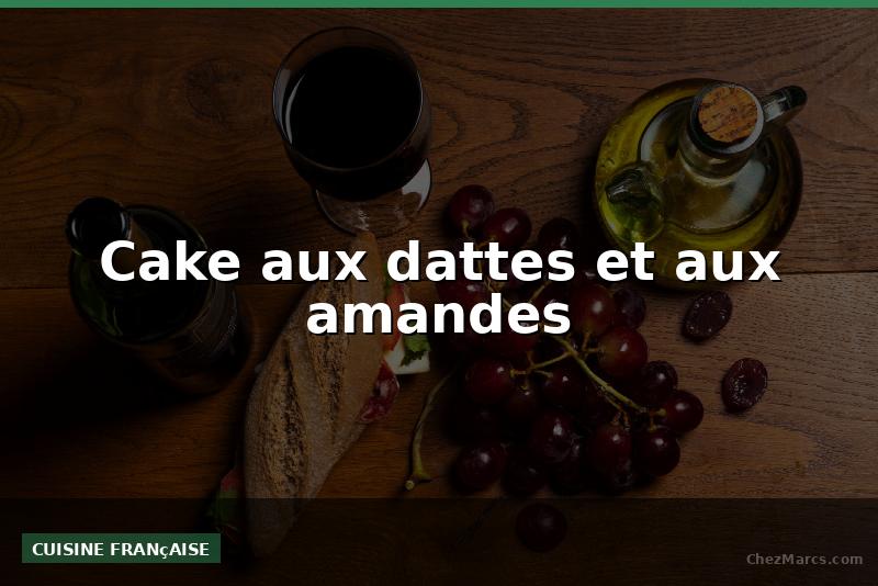 Cake aux dattes et aux amandes
