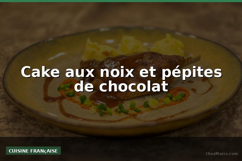 Cake aux noix et pépites de chocolat