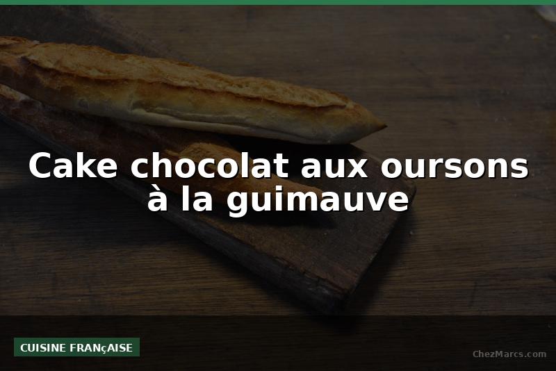 Cake chocolat aux oursons à la guimauve