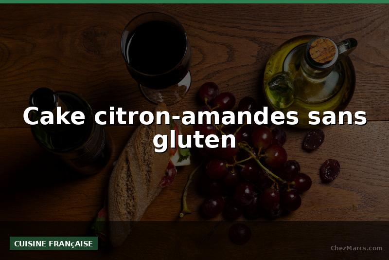 Cake citron-amandes sans gluten