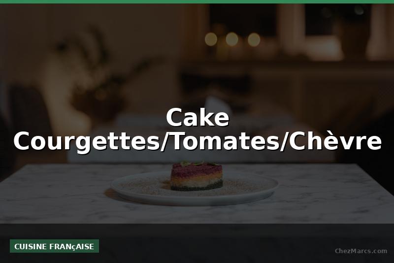 Cake Courgettes/Tomates/Chèvre