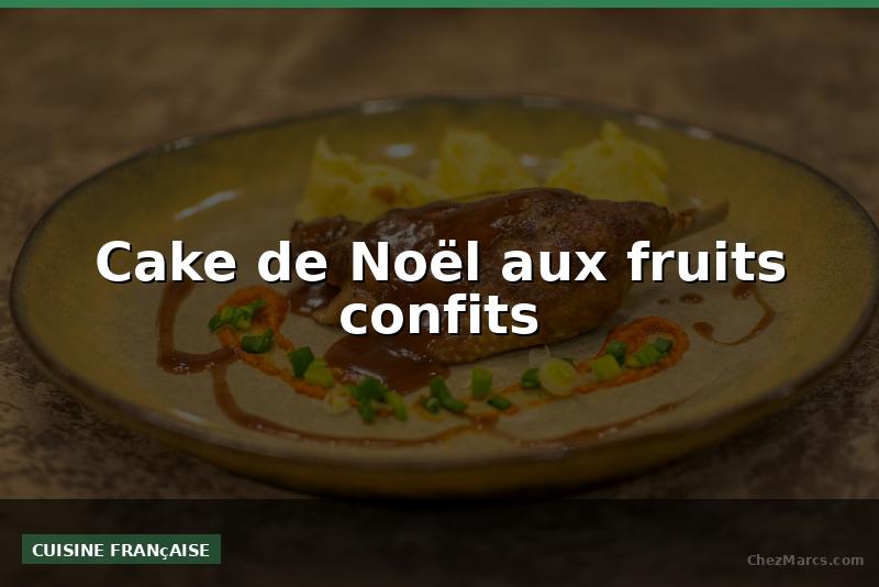 Cake de Noël aux fruits confits
