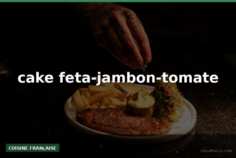 cake feta-jambon-tomate