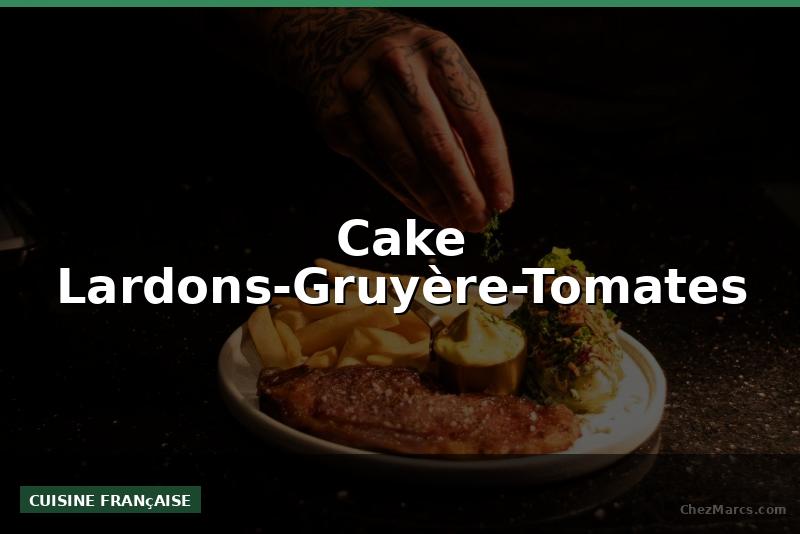 Cake Lardons-Gruyère-Tomates