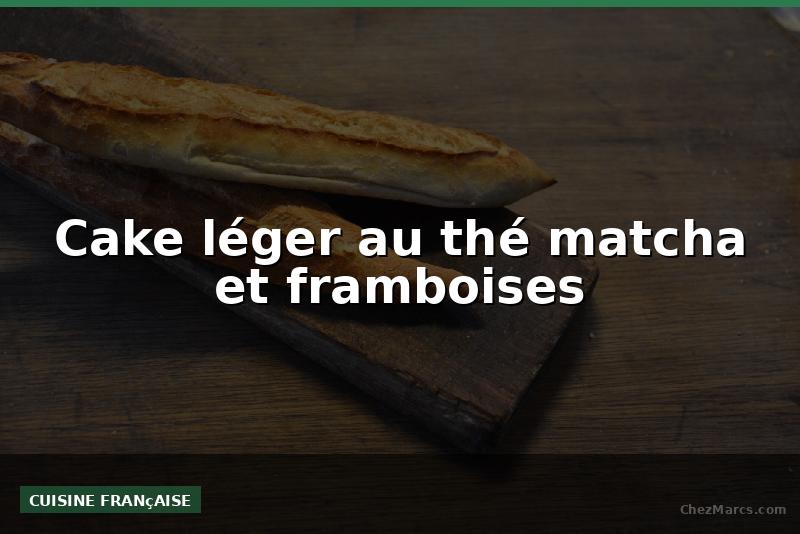 Cake léger au thé matcha et framboises