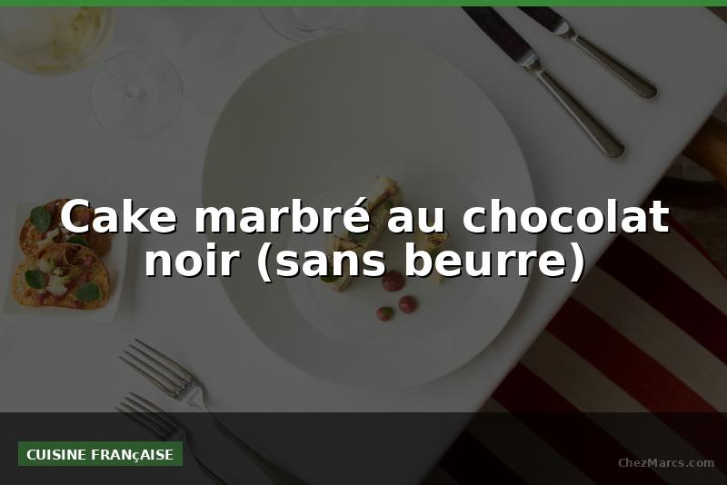 Cake marbré au chocolat noir (sans beurre)