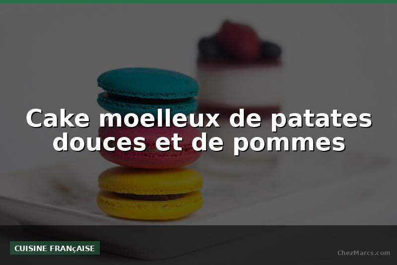 Cake moelleux de patates douces et de pommes