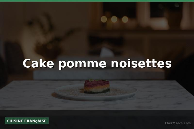 Cake pomme noisettes
