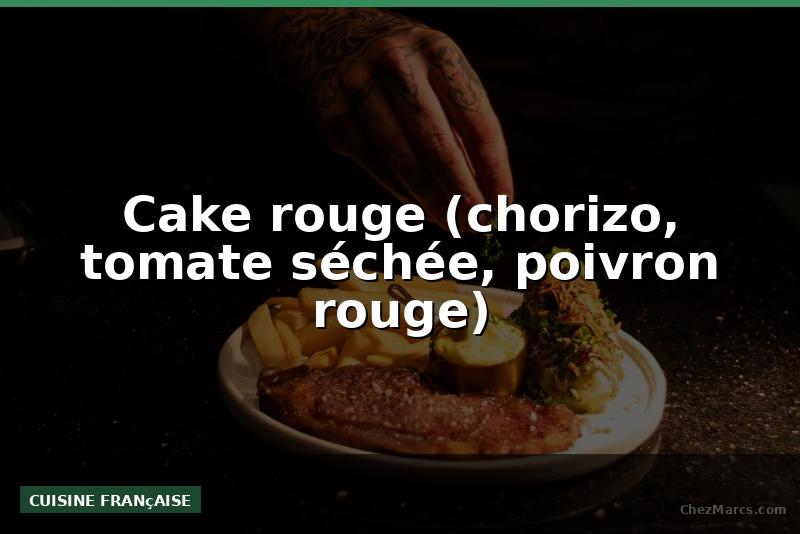 Cake rouge (chorizo, tomate séchée, poivron rouge)