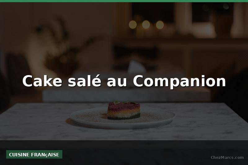 Cake salé au Companion