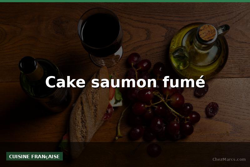 Cake saumon fumé