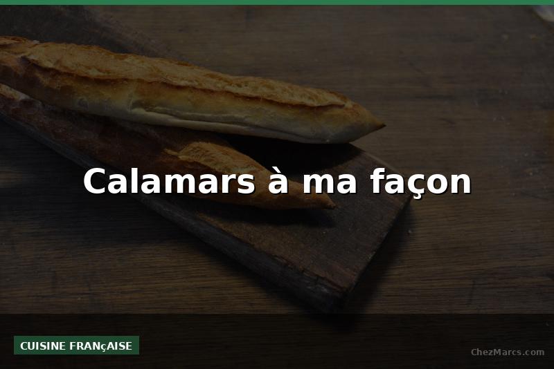 Calamars à ma façon