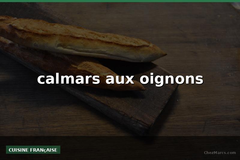calmars aux oignons