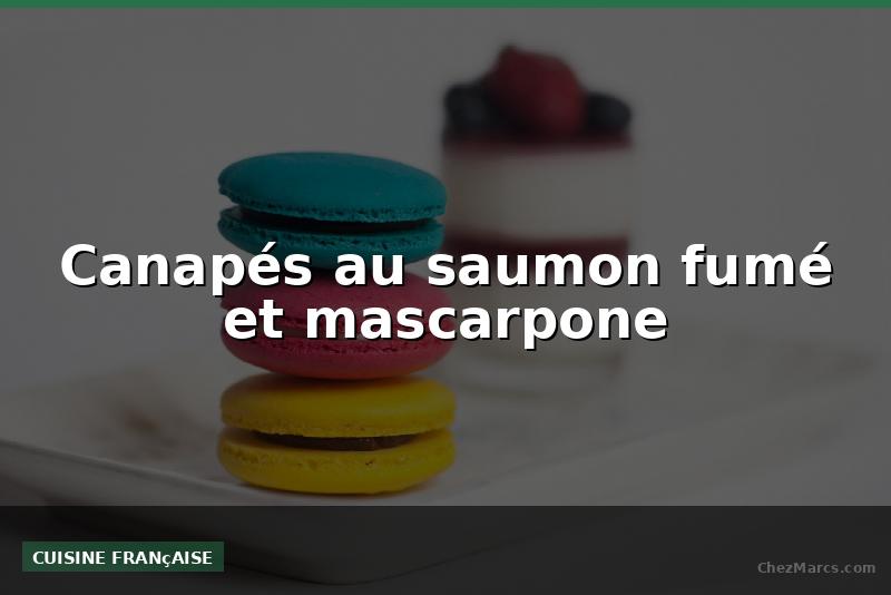 Canapés au saumon fumé et mascarpone