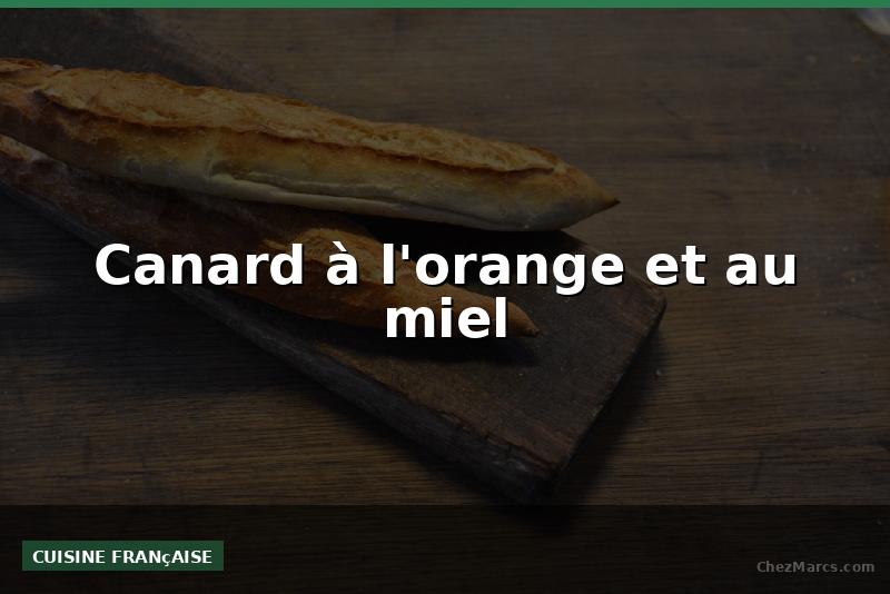 Canard à l'orange et au miel