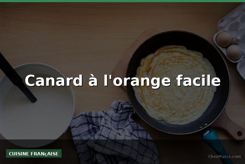 Canard à l'orange facile