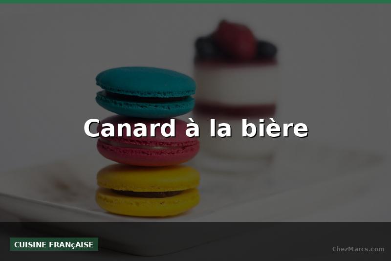 Canard à la bière