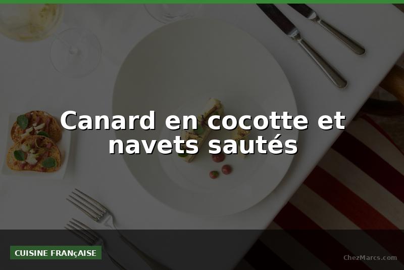 Canard en cocotte et navets sautés