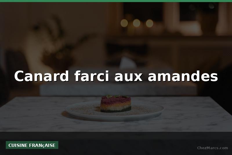 Canard farci aux amandes