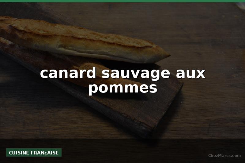 canard sauvage aux pommes