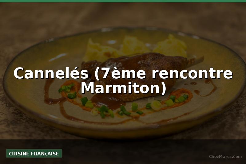 Cannelés (7ème rencontre Marmiton)