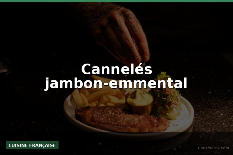 Cannelés jambon-emmental