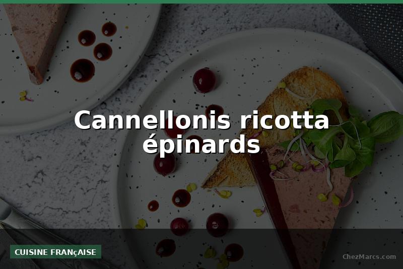 Cannellonis ricotta épinards
