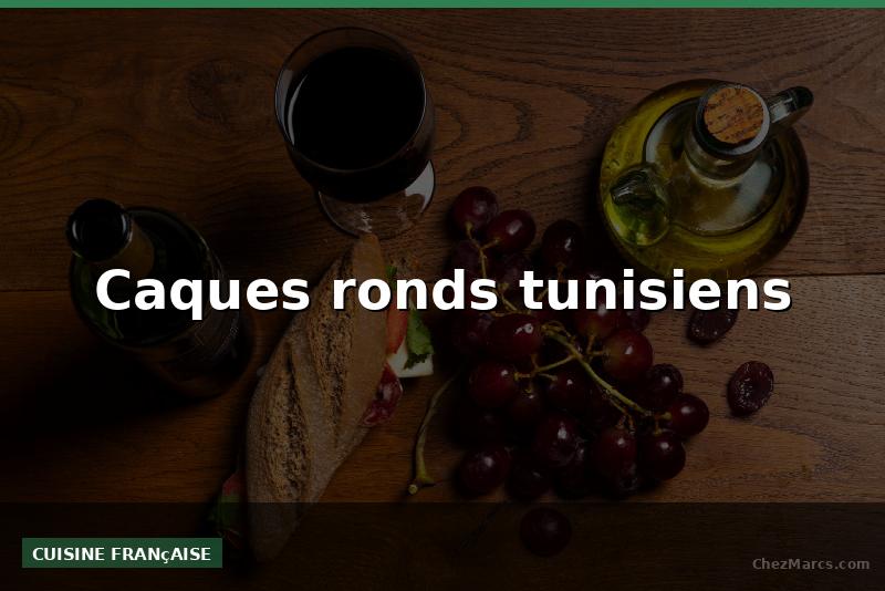 Caques ronds tunisiens