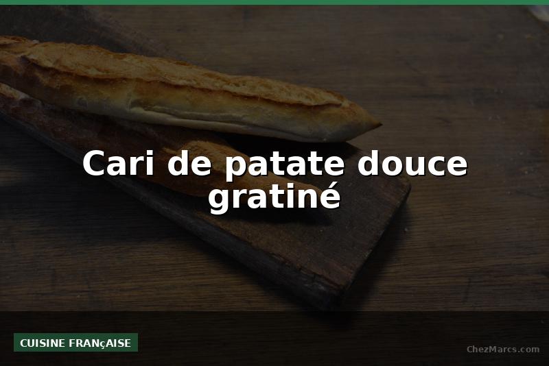 Cari de patate douce gratiné