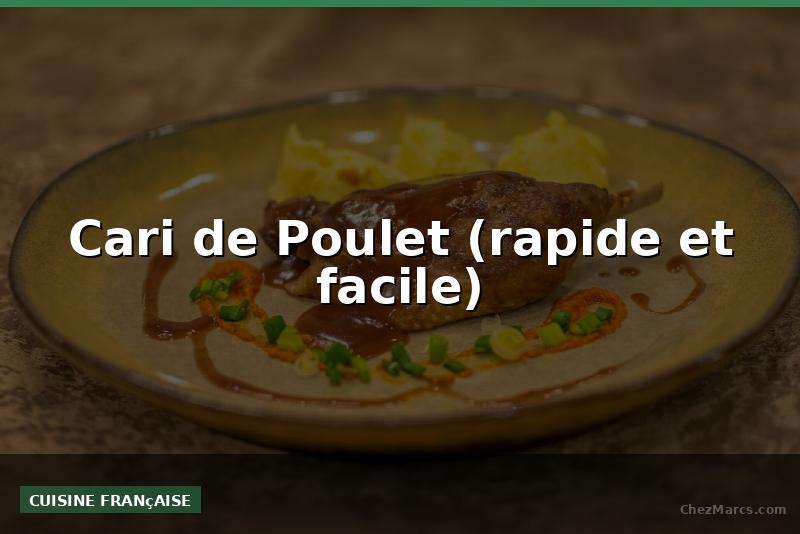Cari de Poulet (rapide et facile)