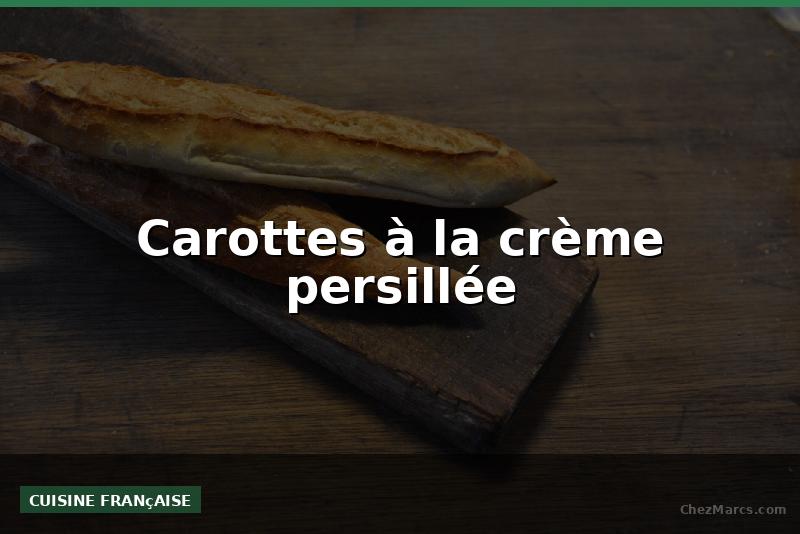Carottes à la crème persillée