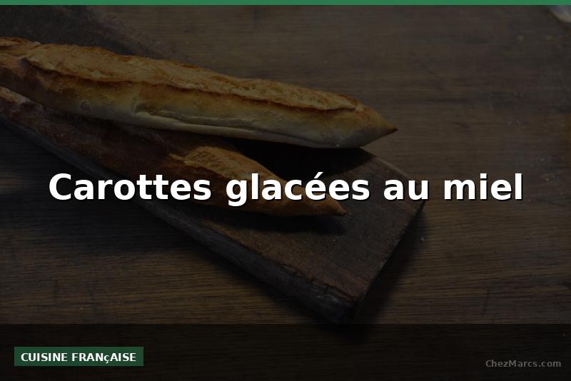 Carottes glacées au miel