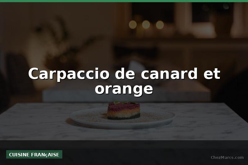 Carpaccio de canard et orange