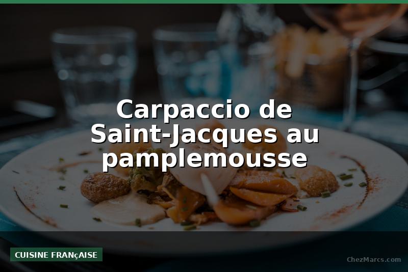Carpaccio de Saint-Jacques au pamplemousse