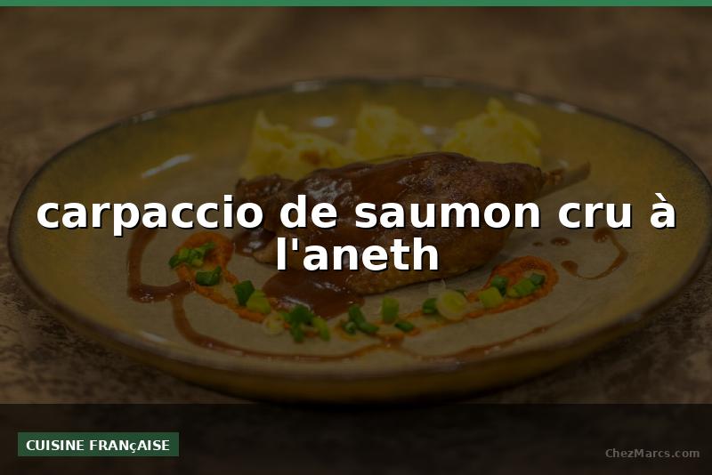 carpaccio de saumon cru à l'aneth