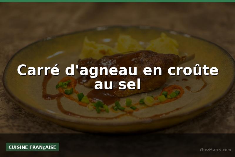 Carré d'agneau en croûte au sel
