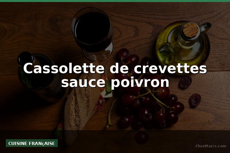Cassolette de crevettes sauce poivron