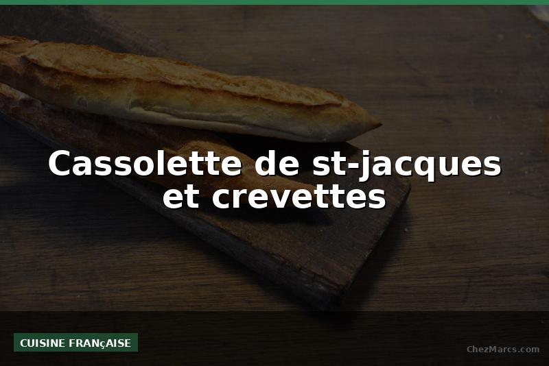 Cassolette de st-jacques et crevettes