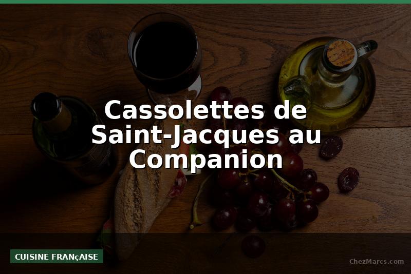 Cassolettes de Saint-Jacques au Companion