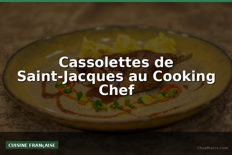 Cassolettes de Saint-Jacques au Cooking Chef
