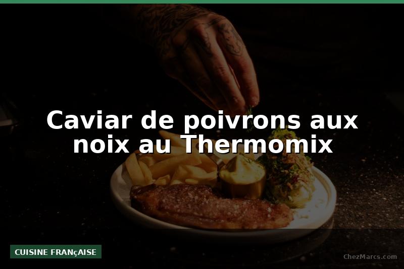 Caviar de poivrons aux noix au Thermomix